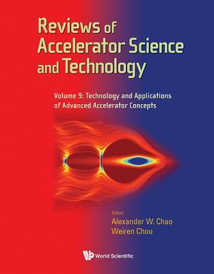 Book cover of Reviews Of Accelerator Science And Technology - Volume 9: Technology And Applications Of Advanced Accelerator Concepts by Alexander Wu Chao (Ed.)