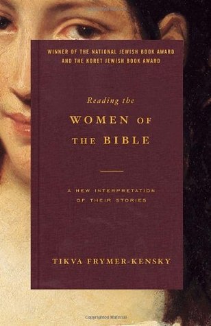 Book cover of Reading The Women Of The Bible: A New Interpretation Of Their Stories by Tikva Frymer-Kensky