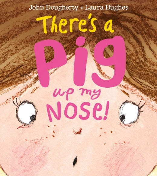 Book cover of There's a Pig Up My Nose by John Dougherty, Laura Hughes (Illus.)