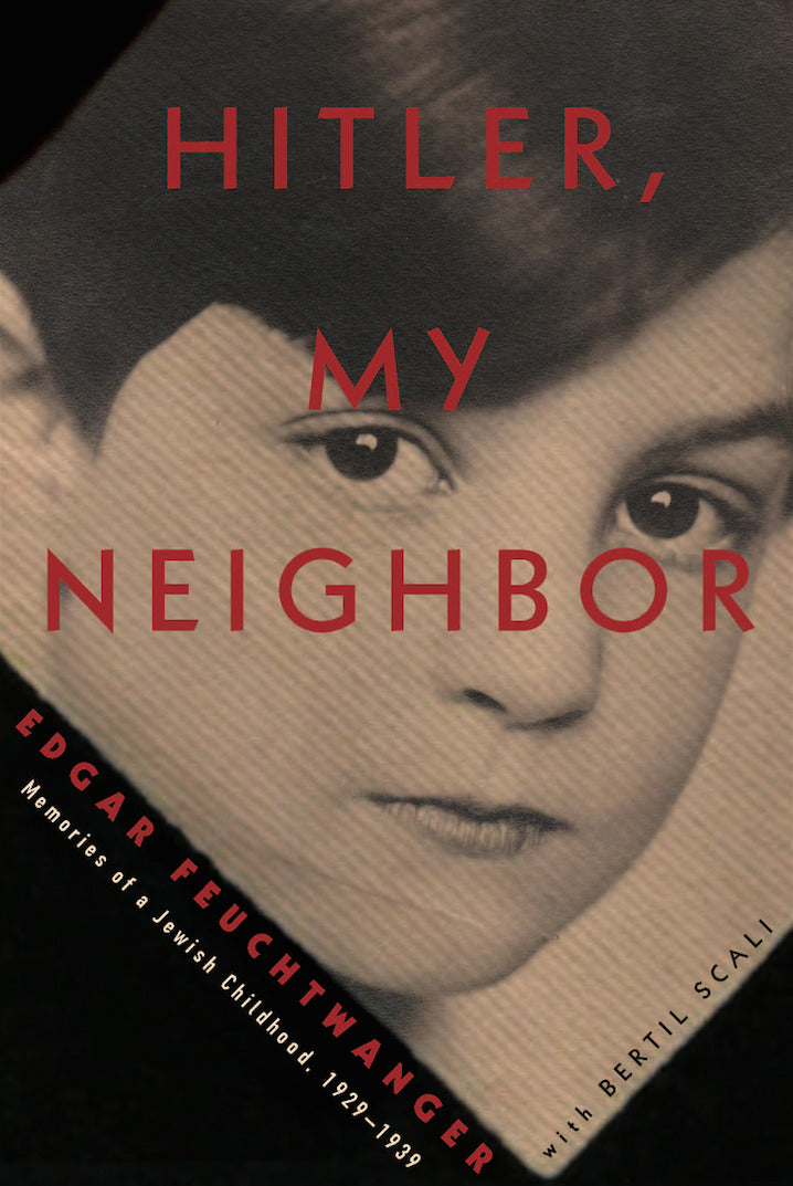 Book cover of Hitler, My Neighbor: Memories Of A Jewish Childhood, 1929-1939 by Edgar Feuchtwanger, Bertil Scali, Adriana Hunter (Trans.)