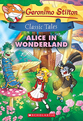 Book cover of Geronimo Stilton Classic Tales: Alice In Wonderland by Geronimo Stilton
