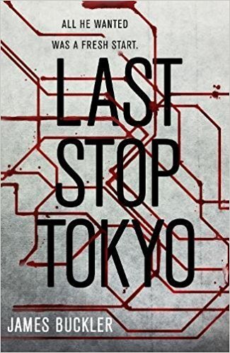 Book cover of Last Stop Tokyo by James Buckler