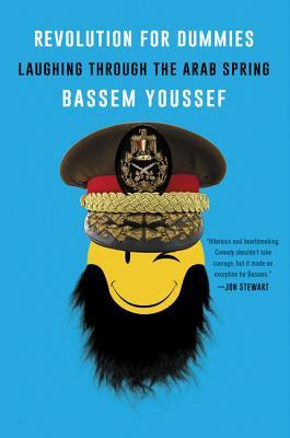 Book cover of Revolution For Dummies: Laughing Through The Arab Spring by Bassem Youssef