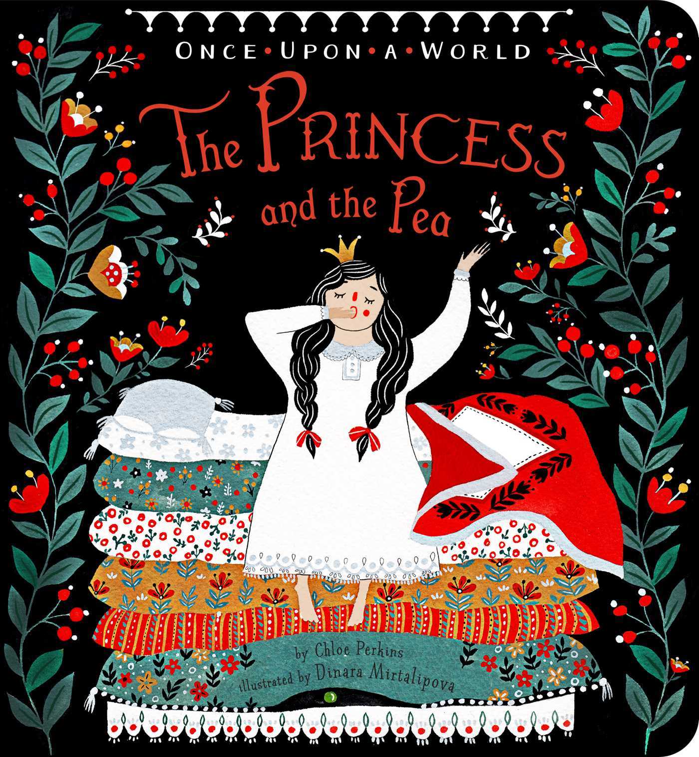 Book cover of The Princess And The Pea by Chloe Perkins, Dinara Mirtalipova (Illus.)