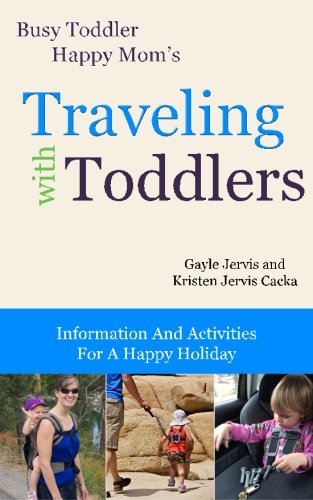 Book cover of Traveling With Toddlers: Information And Activities For A Happy Holiday by Gayle Jervis, Kristen Jervis Cacka
