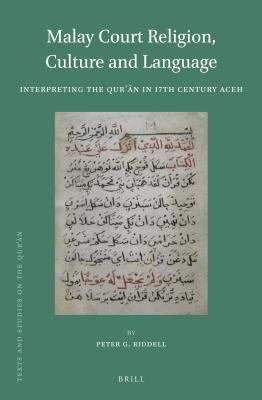 Book cover of Malay Court Religion, Culture And Language: Interpreting The Qur'an In 17th Century Aceh (Texts And Studies On The Qur'an, 12) by Peter Riddell