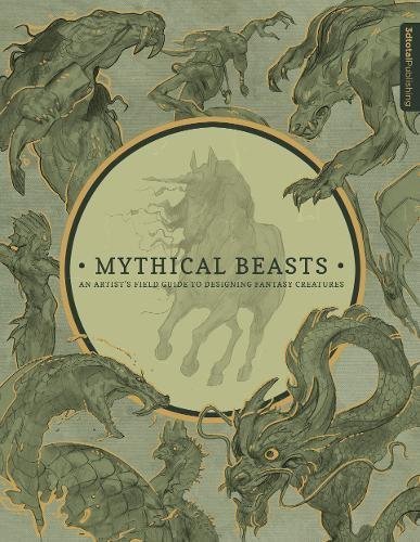 Book cover of Mythical Beasts: An Artist's Field Guide To Designing Fantasy Creatures by 3dtotal Publishing (Ed.)