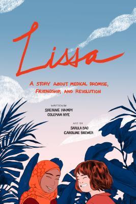 Book cover of Lissa: A Story About Medical Promise, Friendship, And Revolution by Sherine Hamdy, Coleman Nye, Sarula Bao (Contrib.), Caroline Brewer (Contrib.)