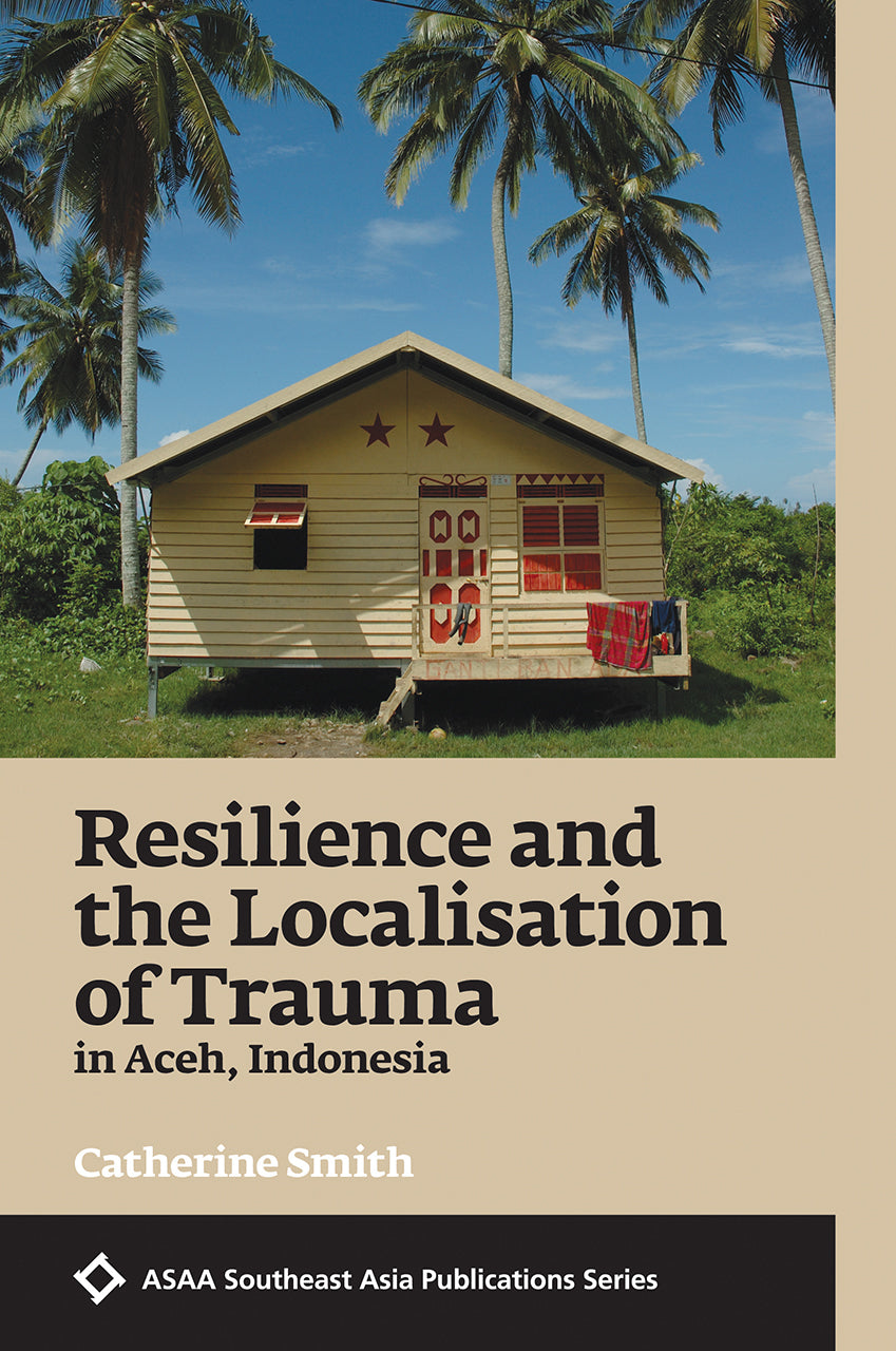Book cover of Resilience And The Localisation Of Trauma In Aceh, Indonesia by Catherine Smith