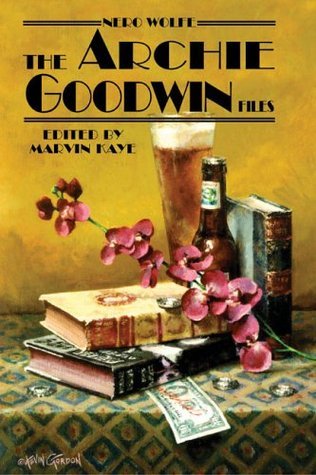 Book cover of Nero Wolfe: The Archie Goodwin Files by Marvin Kaye (Ed.)