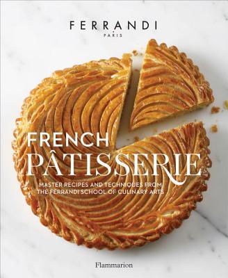 Book cover of French Patisserie: Master Recipes and Techniques From The Ferrandi School Of Culinary Arts by Rina Nurra