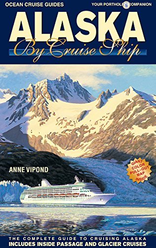 Book cover of Alaska By Cruise Ship: The Complete Guide To Cruising Alaska Includes Inside Passage And Glacier Cruises by Anne Vipond