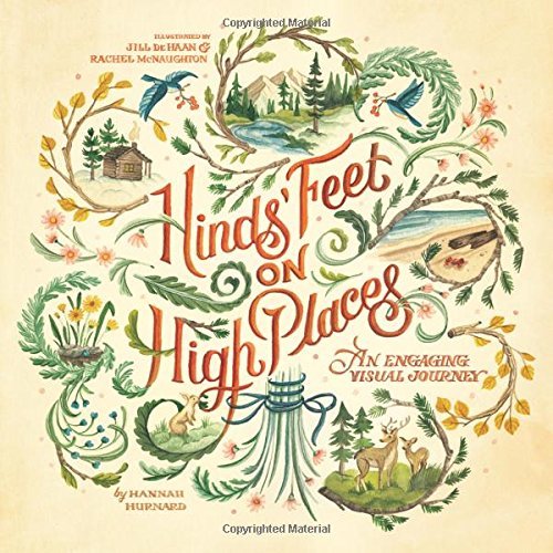 Book cover of Hinds' Feet On High Places: An Engaging Visual Journey by Hannah Hurnard, Jill De Haan (Illus.), Rachel McNaughton (Illus.)