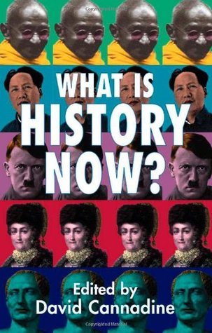 Book cover of What Is History Now? by David Cannadine (Ed.), Richard J. Evans (Contrib.), Paul Cartledge (Contrib.), Susan Pederson (Contrib.), Olwen H. Hufton (Contrib.), Miri Rubin (Contrib.), Alice Kessler-Harris (Contrib.), Annabel Brett (Contrib.), Linda Colley (Contrib.), Felipe Fernández-Armesto (Contrib.)