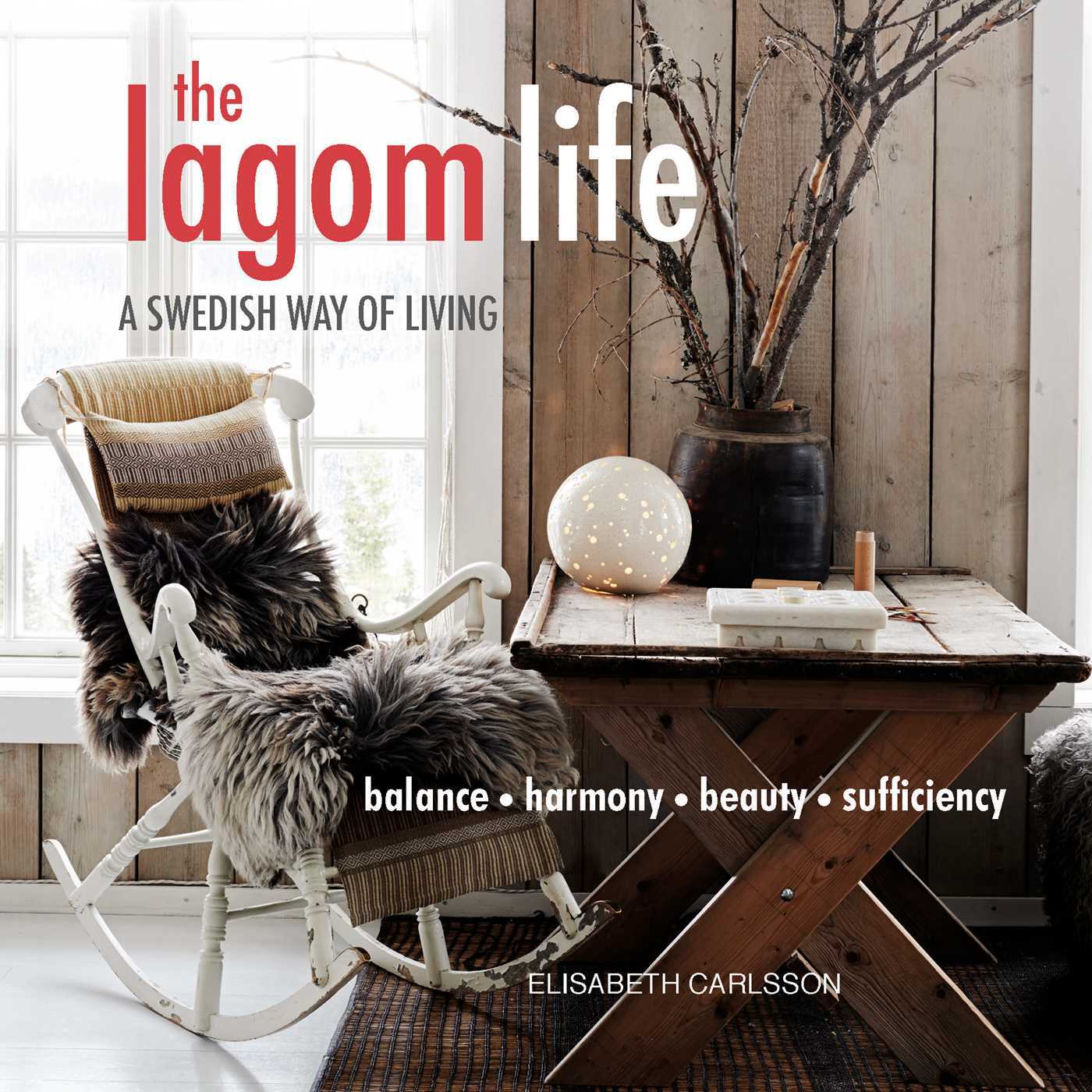 Book cover of The Lagom Life: A Swedish Way of Living by Elisabeth Carlsson
