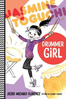 Book cover of Jasmine Toguchi, Drummer Girl by Debbi Michiko Florence, Elizabet Vukovic (Illus.)