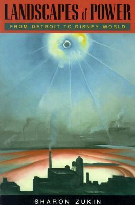 Book cover of Landscapes Of Power: From Detroit To Disney World by Sharon Zukin