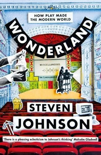 Book cover of Wonderland: How Play Made The Modern World by Steven Johnson