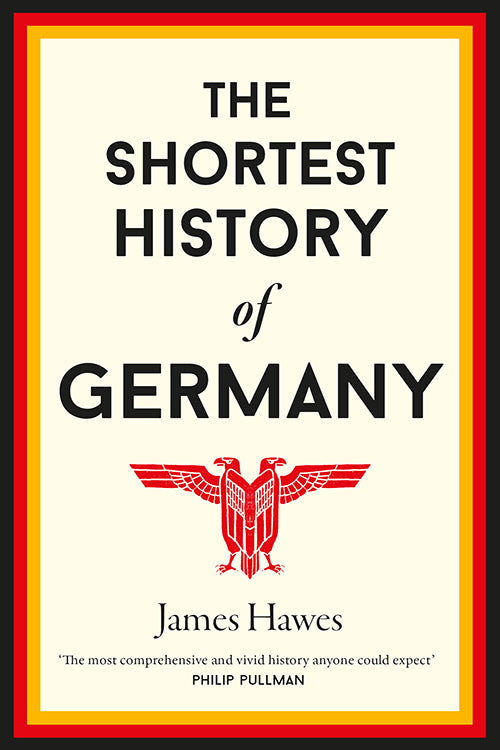Book cover of The Shortest History of Germany by James Hawes