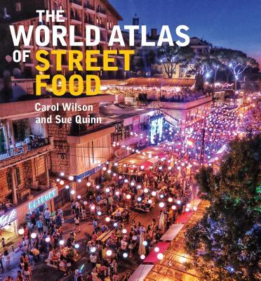 Book cover of The World Atlas Of Street Food by Carol Wilson