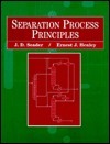 Book cover of Separation Process Principles by J.D. Seader, Ernest J. Henley