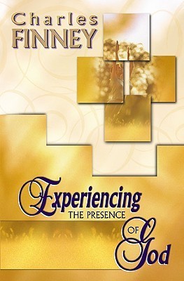 Book cover of Experiencing The Presence Of God by Charles Grandison Finney