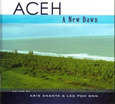 Book cover of Aceh - A New Dawn by Aris Ananta (Ed.), Lee Poh Onn (Ed.)