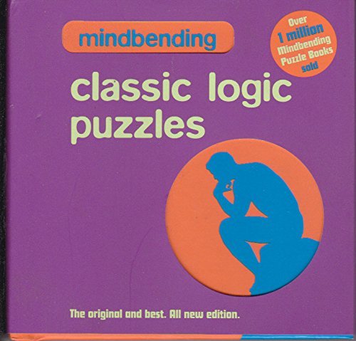 Book cover of Classic Logic Puzzles by Nikole Bamford (Ed.), Lloyd King (Puzzle compiler), Rich Garner (Puzzle compiler), Sarah Wells (Additional contributor), Peter Sorenti (Additional contributor), Jane Purcell (Additional contributor), Sue Curran (Additional contributor)
