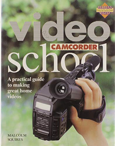 Book cover of Video Camcorder School (Reader's Digest Learn-As-You-Go Guide) by Malcolm Squires