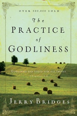 Book cover of The Practice Of Godliness by Jerry Bridges