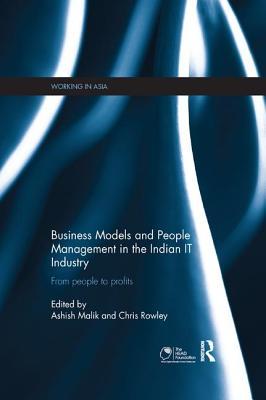 Book cover of Business Models And People Management In The Indian It Industry: From People To Profits by Ashish Malik (Ed.), Chris Rowley (Ed.)