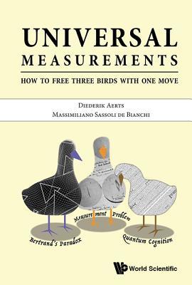 Book cover of Universal Measurements: How to Free Three Birds in One Move by Diederik Aerts