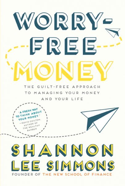 Book cover of Worry-Free Money: The Guilt-Free Approach To Managing Your Money And Your Life by Shannon Lee Simmons