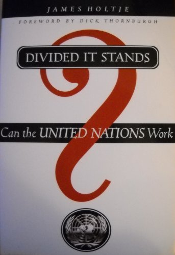 Book cover of Divided It Stands: Can The United Nations Work? by James Holtje, Dick Thornburgh (Introduction)