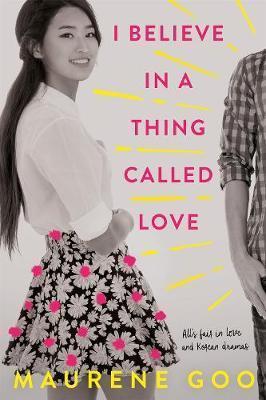 Book cover of I Believe in a Thing Called Love by Maurene Goo