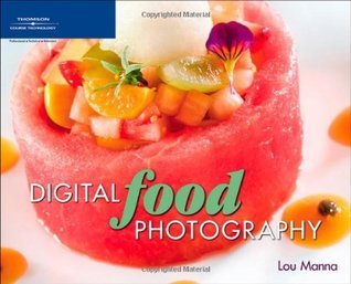 Book cover of Digital Food Photography by Lou Manna, Bill Moss