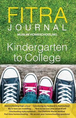 Book cover of Fitra Journal ⼁Muslim Homeschooling Kindergarten To College: Issue Three by Brooke Benoit (Ed.), Ismail Reyhana (Design)