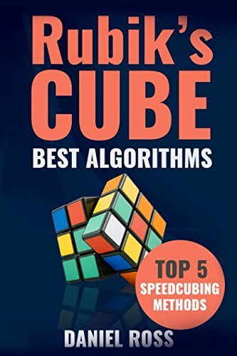 Book cover of Rubik's Cube Best Algorithms: Top 5 Speedcubing Methods With Finger Tricks Included by Daniel Ross