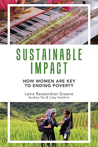 Book cover of Sustainable Impact: How Women Are Key to Ending Poverty by Laina Greene, Audrey Tan, Lizzy Hawkins