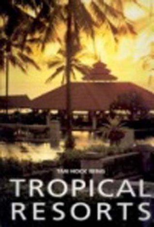 Book cover of Tropical Resorts by Tan Hock Beng