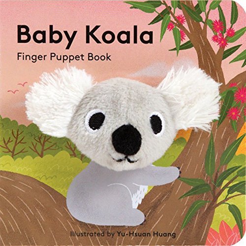Book cover of Baby Koala: Finger Puppet Book: (Finger Puppet Book For Toddlers And Babies, Baby Books For First Year, Animal Finger Puppets) by Chronicle Books, Yu-Hsuan Huang (Illus.)
