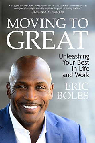 Book cover of Moving To Great: Unleashing Your Best In Life And Work by Eric Boles