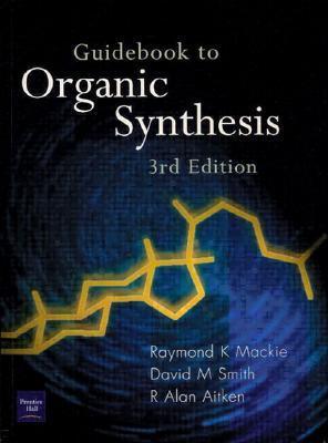 Book cover of Guidebook To Organic Synthesis by R.K. Mackie, R. Alan Aitken, D.M. Smith