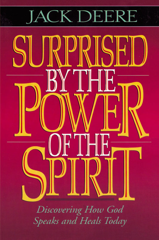 Book cover of Surprised By The Power Of The Spirit by Jack Deere