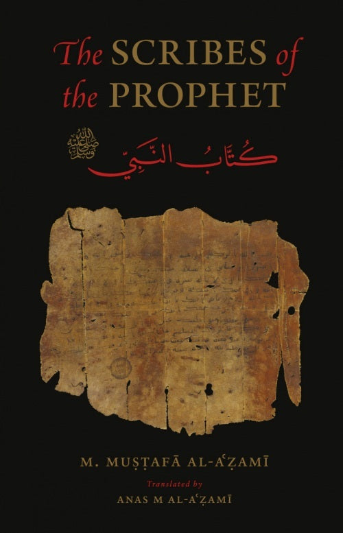 Book cover of The Scribes of the Prophet ﷺ by Muhammad Mustafa al-ʿAzami, Anas M. al-ʿAzami (Trans.)