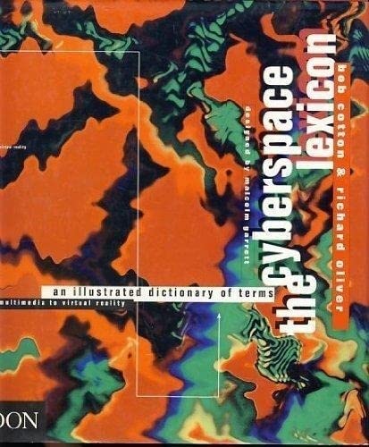 Book cover of The Cyberspace Lexicon: An Illustrated Dictionary Of Terms From Multimedia To Virtual Reality by COTTON B, Richard Oliver