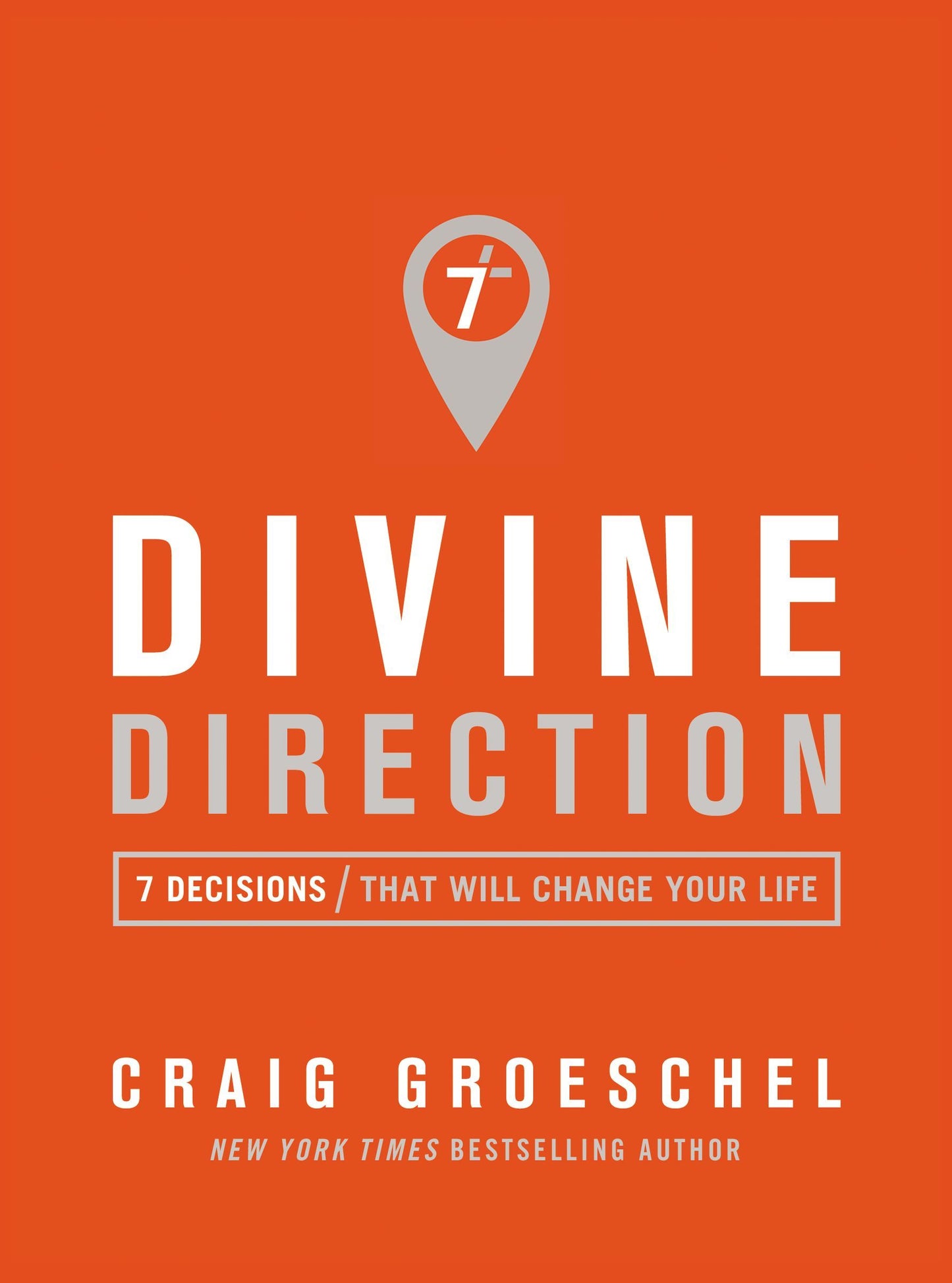 Book cover of Divine Direction: 7 Decisions That Will Change Your Life by Craig Groeschel