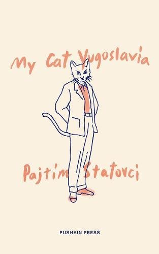 Book cover of My Cat Yugoslavia by Pajtim Statovci, David Hackston (Trans.)