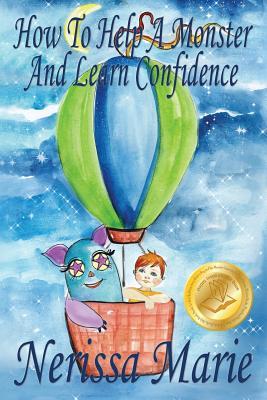 Book cover of How To Help A Monster And Learn Confidence by Nerissa Marie