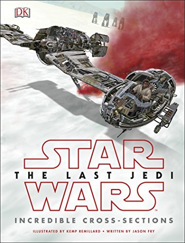 Book cover of Star Wars The Last Jedi™ Incredible Cross Sections by Jason Fry